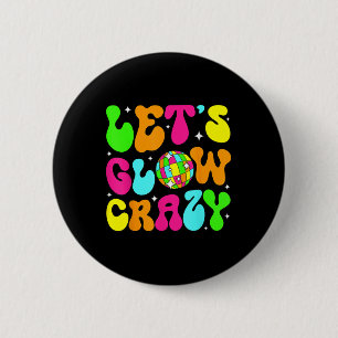 Lets Glowing Crazy In My Glowing Era Team Party Ma 6 Cm Round Badge