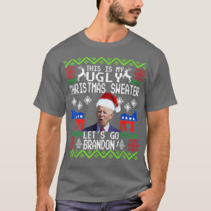 Lets Go 2024 Go Brandon This Is My Ugly Christams T-Shirt