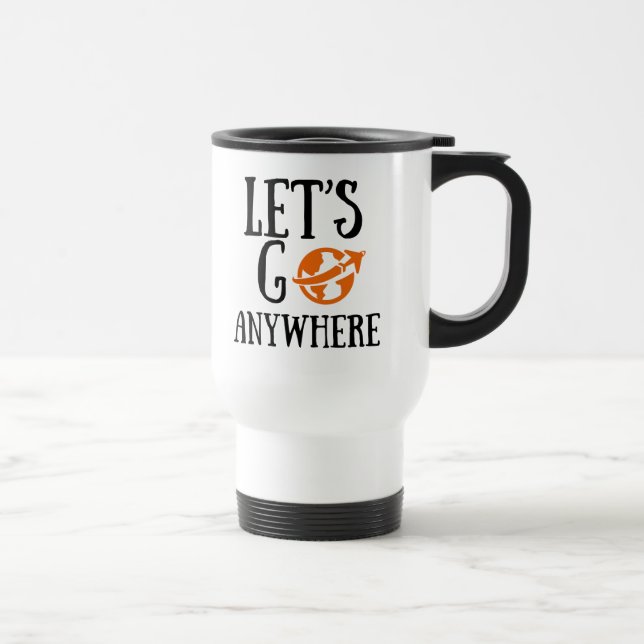 Let's go anywhere travel mug drinkware (Right)