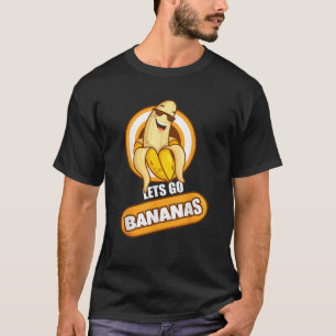 Lets Go Banana Bananas Funny Banana T-Shirt