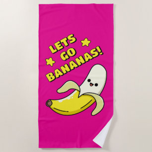 Lets Go Bananas! Beach Towel