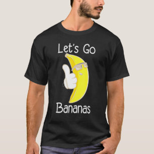 Lets Go Bananas Humour Tropical Fruit T-Shirt