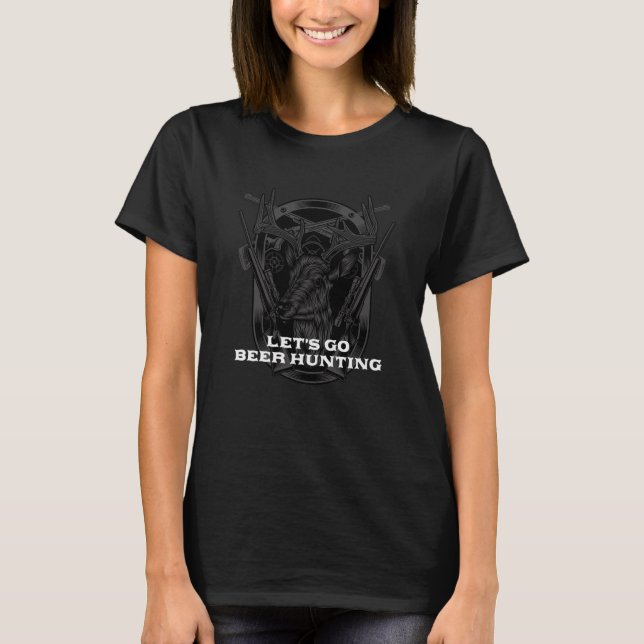 Lets Go Beer Hunting Drinking Hunter Drinker Anima T-Shirt (Front)