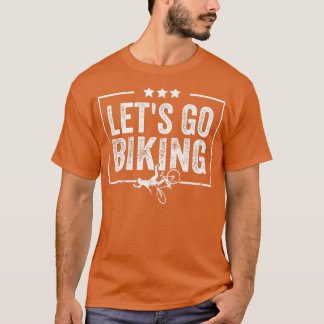 Let's Go Biking - Sarcastic Biker Lover 726 T-Shirt