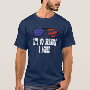 Lets Go Brandon I Agree Funny Biden Quote Republic T-Shirt