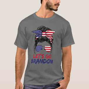 Let's Go Brandon Messy Bun America Flag Funny T-Shirt
