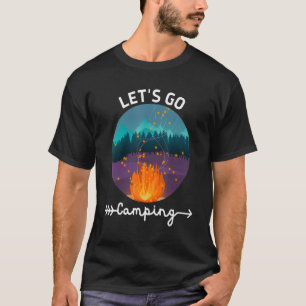Let's Go Camping   Bonfire   Summer   Friends & Fa T-Shirt