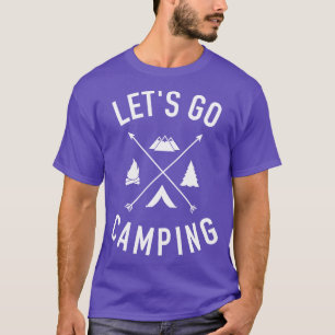 Lets go camping T-Shirt