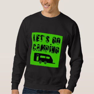 Let's Go Camping - Travel Trailer - Sweatshirt