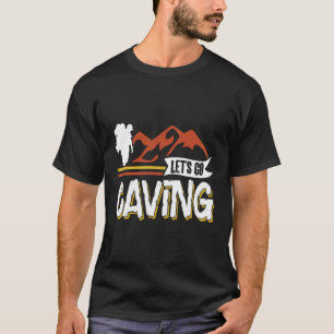 Let'S Go Caving Hobby Cave Explorer Exploring T-Shirt