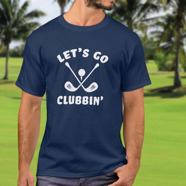 Let's Go Clubbin' Golf Funny Golfing Sports Blue T-Shirt (Creator Uploaded)