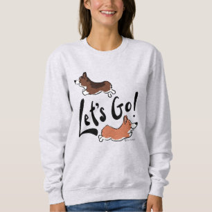 "Let's Go" Cute Corgi Fun Motivational Cozy Women Sweatshirt