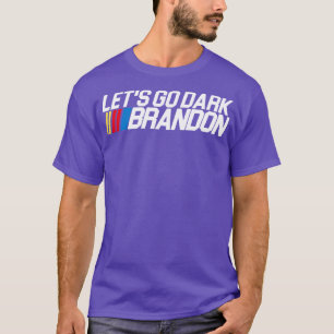 Lets Go Dark Brandon T-Shirt