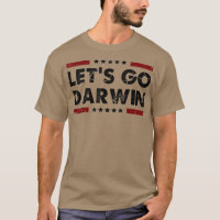 Let's Go Darwin Funny sarcastic lets go Darwin