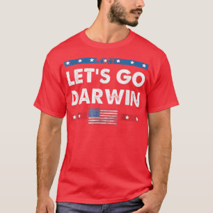 Lets Go Darwin Funny Sarcastic Women Men Let s Go T-Shirt