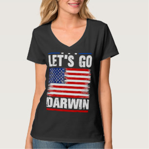 Lets Go Darwin Funny Sarcastic Women Men Let’s Go T-Shirt