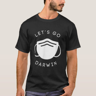 Lets Go Darwin Funny Trendy Mask Democrats Repub T-Shirt