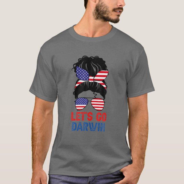 Lets Go Darwin , Let’S Go Darwin Messy Bun America T-Shirt (Front)