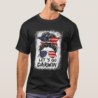 Let's Go Darwin Messy Bun Lets Go Darwin Women T-Shirt