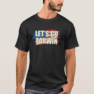 Let's Go Darwin Sarcastic Saying USA Flag Man Woma T-Shirt