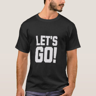 Let's Go Driven Mindset Motivation Chase Dreams In T-Shirt