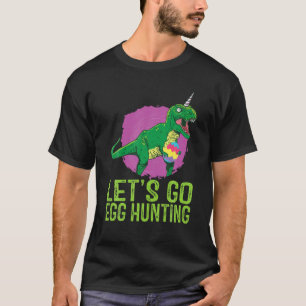 Let's Go Egg Hunting Unicorn T Rex Easter Day Dino T-Shirt
