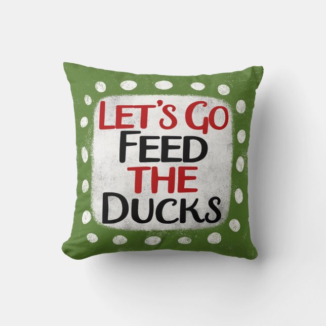 Let's Go Feed The Ducks Throw Pillow (Front)