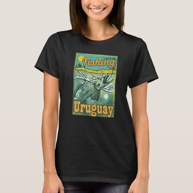 Let's Go Fishing In Uruguay T-Shirt (Front)