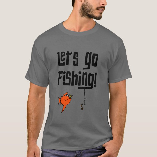 Lets Go Fishing! T-Shirt (Front)