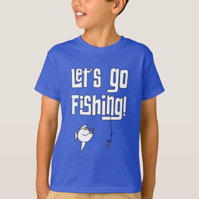Lets Go Fishing! T-Shirt (Front)
