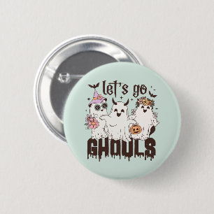 "Let's Go Ghouls"  6 Cm Round Badge