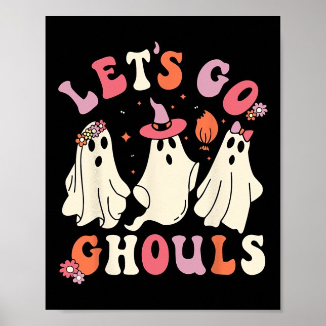 Let's Go Ghouls Funny Spooky Ghost Halloween For G Poster (Front)