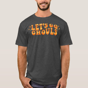Let's Go Ghouls Halloween Party Costume Fall Thank T-Shirt
