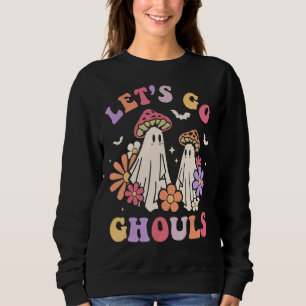 Let's Go Ghouls Mushroom Ghost Halloween Groovy Re Sweatshirt