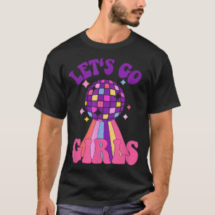 Lets Go Girls Bridesmaids Disco Bachelorette Party T-Shirt