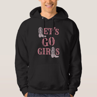 Let's Go Girls Cowgirl Boots  Country Western Bach Hoodie