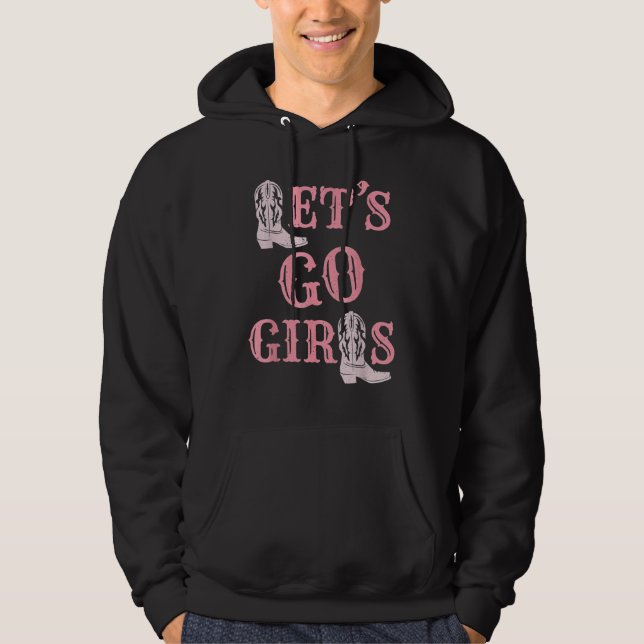 Let's Go Girls Cowgirl Boots  Country Western Bach Hoodie (Front)