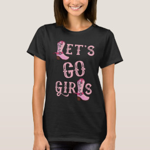 Let's Go Girls Cowgirl Boots Country Western Howdy T-Shirt