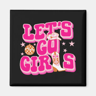 Let's Go Girls Cowgirls Matching Disco Bachelorett Magnet