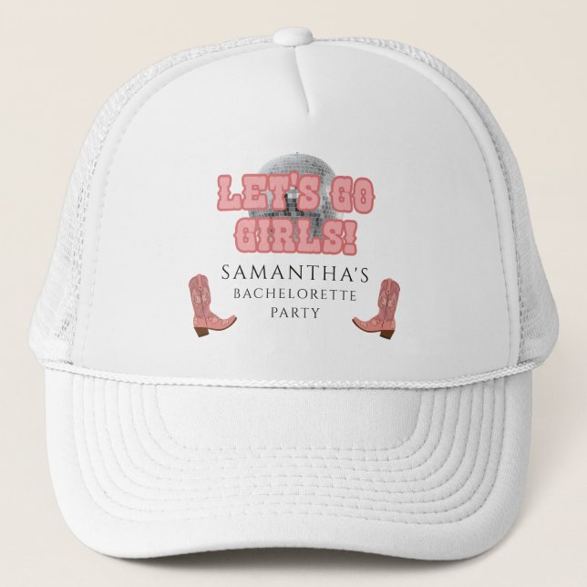 Lets Go Girls Disco Cowgirl Bachelorette Party Trucker Hat (Front)