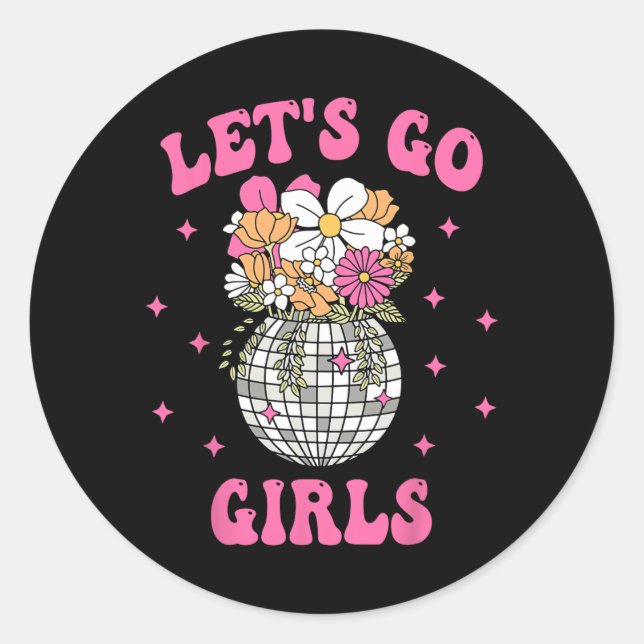 Let's Go Girls Team Bride Floral Disco Bachelorett Classic Round Sticker (Front)