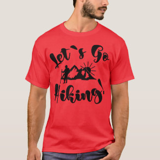 Lets Go Hiking T-Shirt