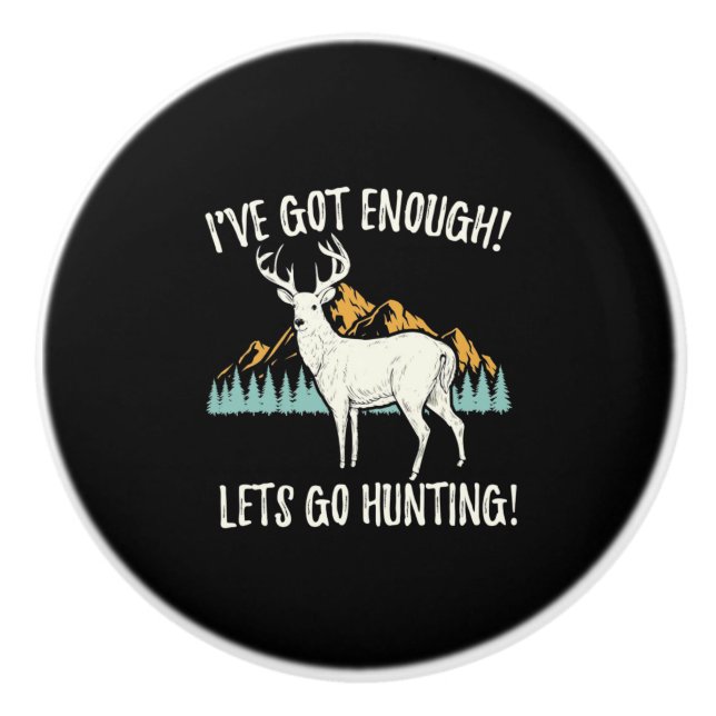 Let's Go Hunting Ceramic Knob (Front)