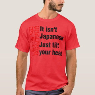 Let's Go It isn't Japanese Just Tilt Your Head (on T-Shirt