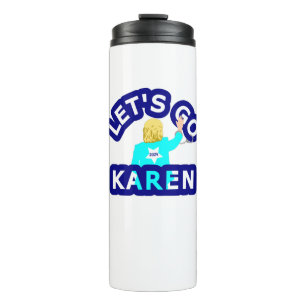 LET'S GO KAREN THERMAL TUMBLER