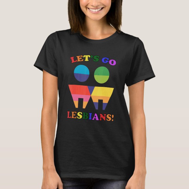 Let's go Lesbians! Lesbian Pride_4 T-Shirt (Front)
