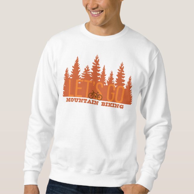 Let's Go Mountain Biking Sweatshirt (Front)