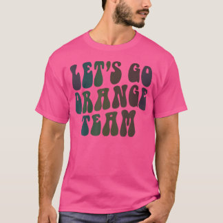 Let'S Go Orange Team Competition War Game Summer C T-Shirt
