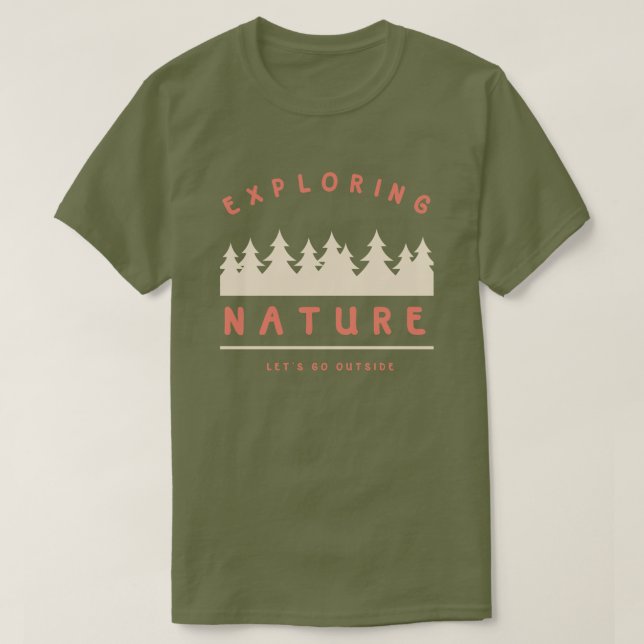 Let's go outside and explore nature T-Shirt (Design Front)