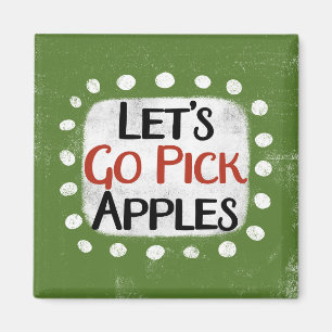 Let's Go Pick Apples Refrigerator Magnet